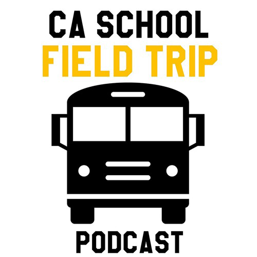 CA School Field Trip Podcast
