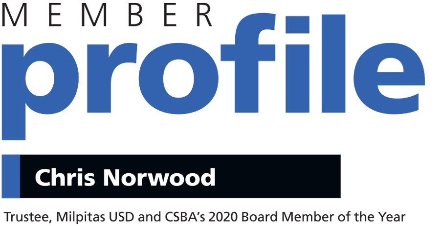 Member Profile Chris Norwood - Trustee, Milpitas USD and CSBA’s 2020 Board Member of the Year