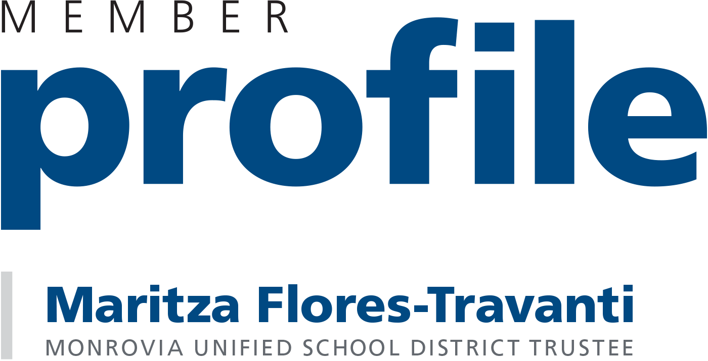 Member Profile: Maritza Flores-Travanti: Monrovia Unified School District trustee