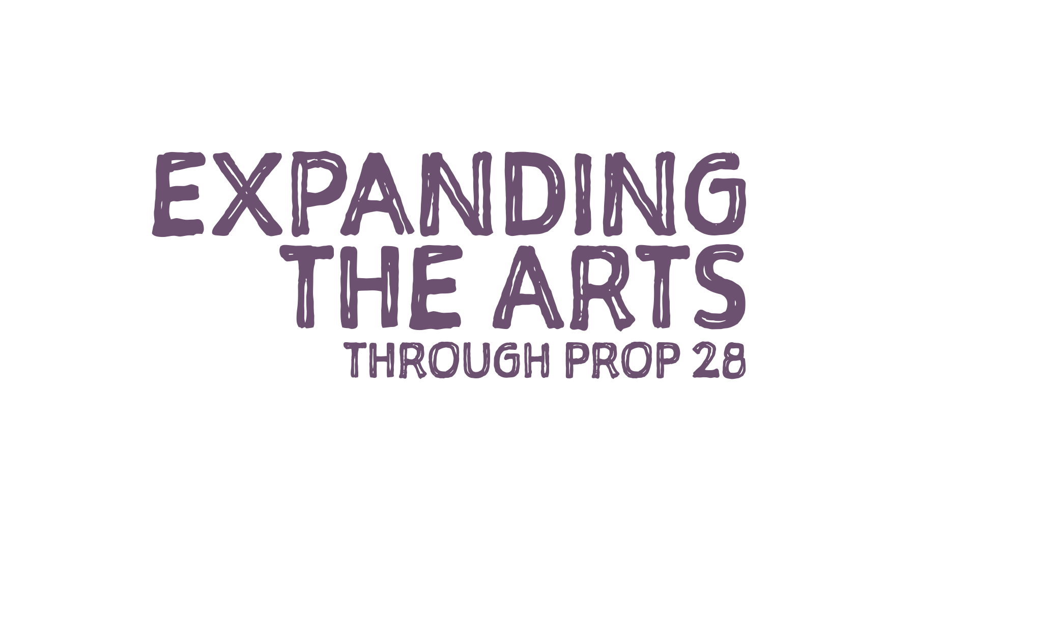 Expanding the Arts Through Prop 28