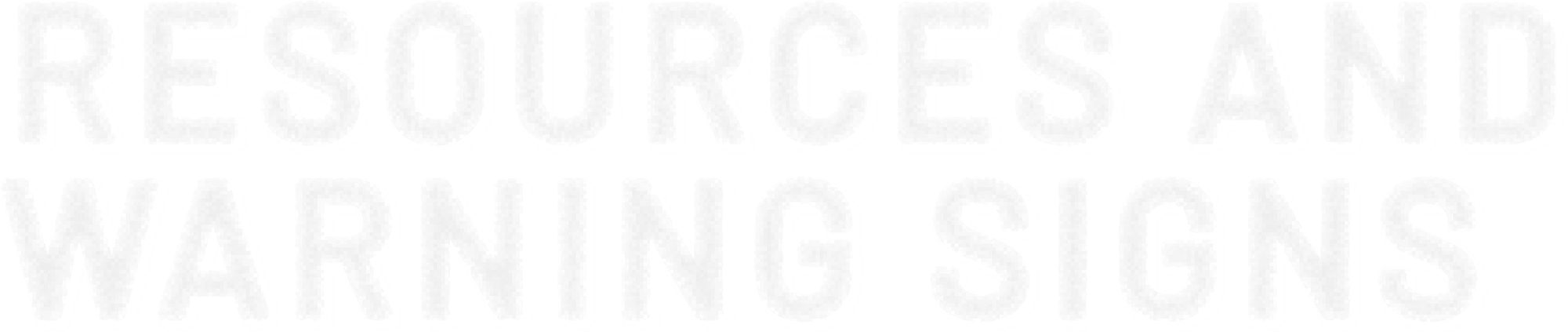 Resources and warning signs